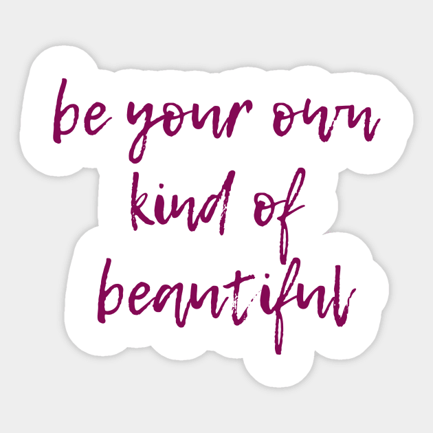 Your Own Kind of Beautiful Sticker by ryanmcintire1232